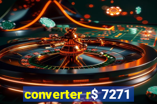 converter r$ 7271